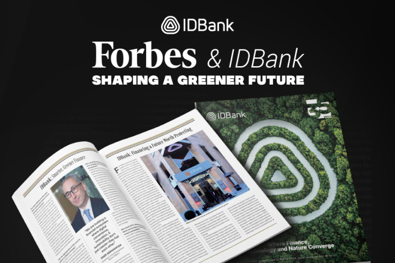 Digital Future and Sustainable Development: IDBank's Chairman of the Management Board in an Interview with Forbes Digital Future and Sustainable Development: IDBank's Chairman of the Management Board in an Interview with Forbes