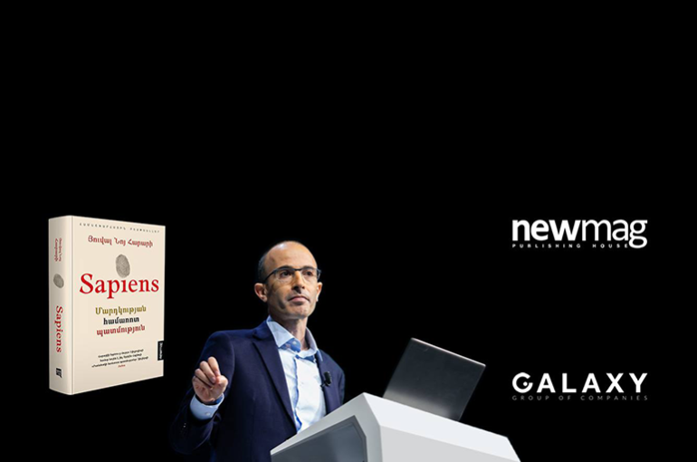 'Sapiens: A Brief History of Humankind' by Yuval Noah Harari translated into Armenian: A Joint New Project by Newmag and Galaxy Group of Companies
